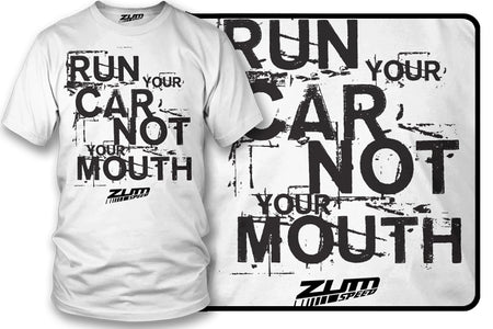 Run Your Car Not Mouth shirt, tuner car shirts - Zum Speed