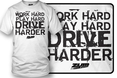 Image of Work Hard, Play Hard, Drive Harder Shirt - Zum Speed