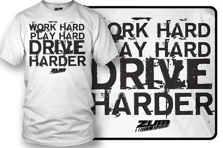 Work Hard, Play Hard, Drive Harder Shirt - Zum Speed