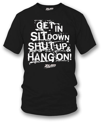 Image of Get In Sit Down Shut UP Shirt - Wicked Metal , Muscle car shirts,  - Zum Speed