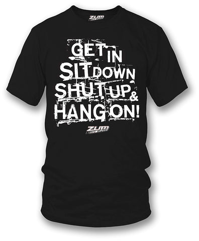 Image of Get In Sit Down Shut UP Shirt - Wicked Metal , Muscle car shirts, - Zum Speed