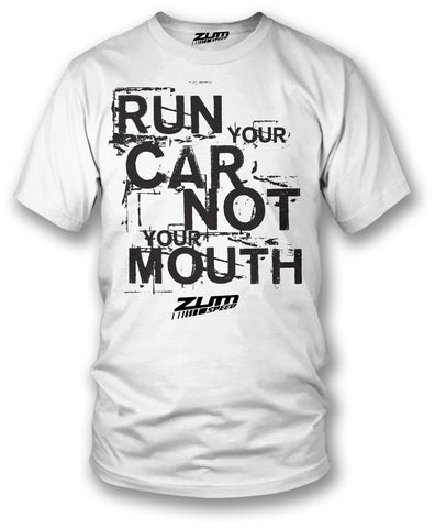 Image of Run Your Car Not Mouth shirt, tuner car shirts - Zum Speed