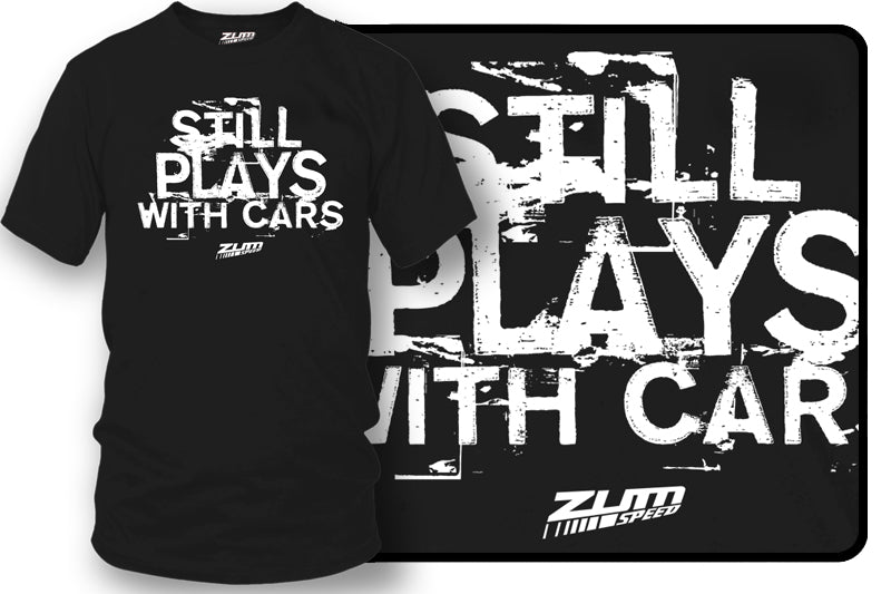 Still plays with cars - tuner car shirts - Zum Speed