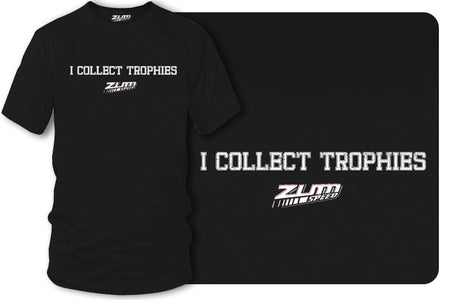 I collect trophies t-shirt, drag racing, Street racing - Zum Speed