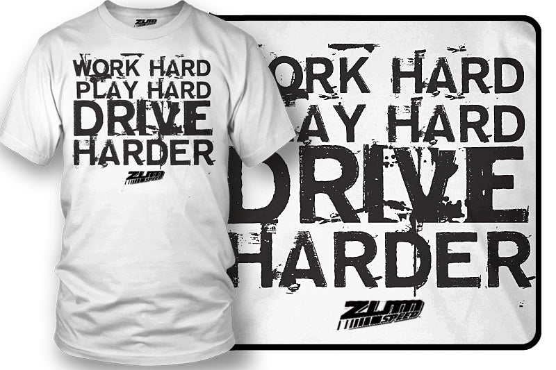 Work Hard, Play Hard, Drive Harder Shirt - Zum Speed